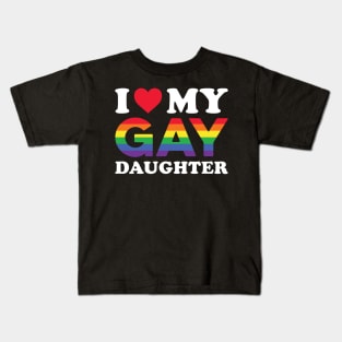 I Love My Gay Daughter Kids T-Shirt